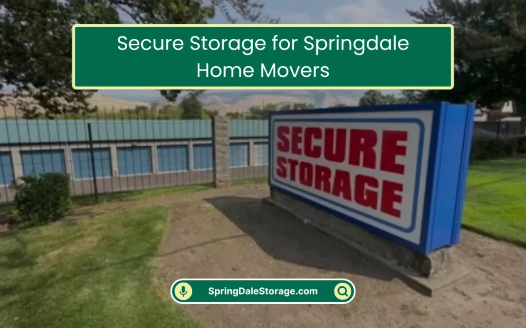Secure Storage for Springdale Home Movers (2025)