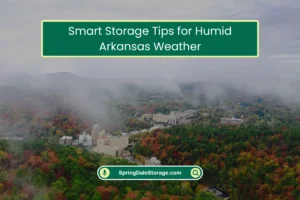 Smart Storage Tips for Humid Arkansas Weather